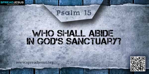 PSALM 15-Who Shall Abide in God’s Sanctuary?