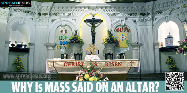 WHY IS MASS SAID ON AN ALTAR?
