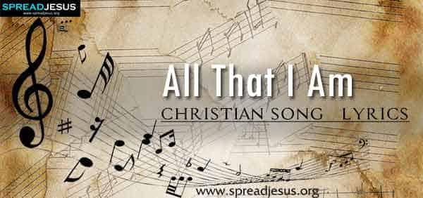 All That I Am Christian Worship Song Lyrics