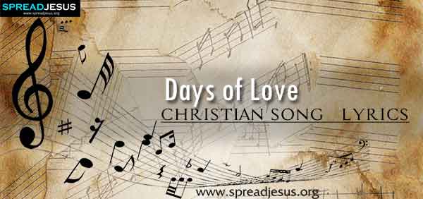Days of Love Christian Worship Song Lyrics
