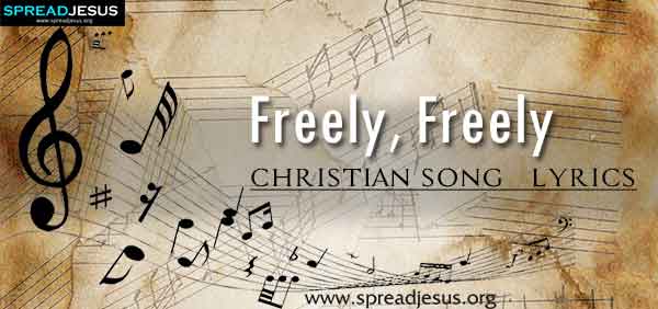 Freely Freely Christian Worship Song Lyrics