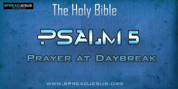 Psalm 5 " Prayer at Daybreak"