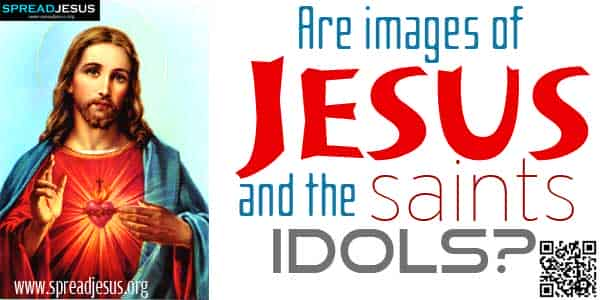 Are images of Jesus and the saints idols?