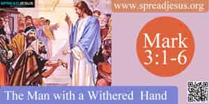 The Man with a Withered Hand  Mark 3:1-6