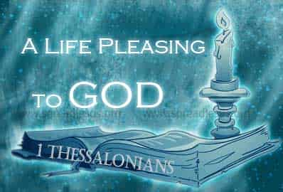 A Life Pleasing To GOD Finally, brothers, we earnestly ask 