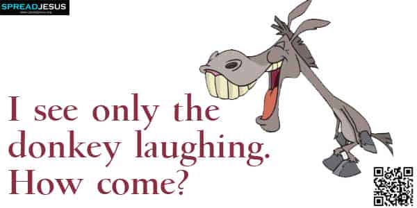 I see only the donkey laughing.How come?