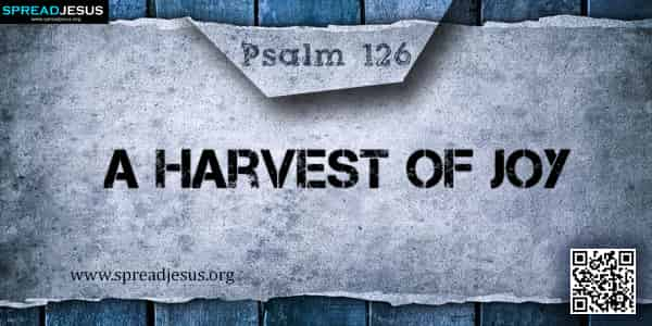 PSALM 126-A Harvest of Joy