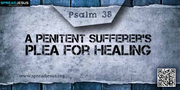 PSALM 38-A Penitent Sufferer’s Plea for Healing