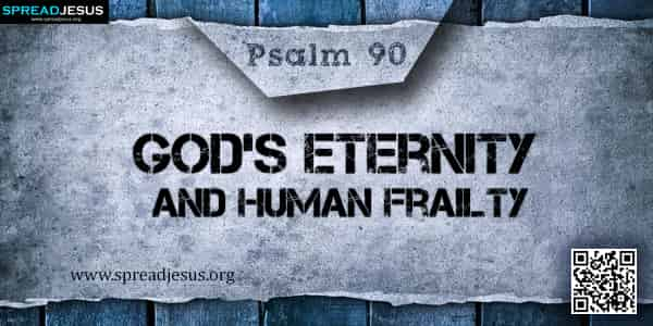 PSALM 90-God’s Eternity and Human Frailty