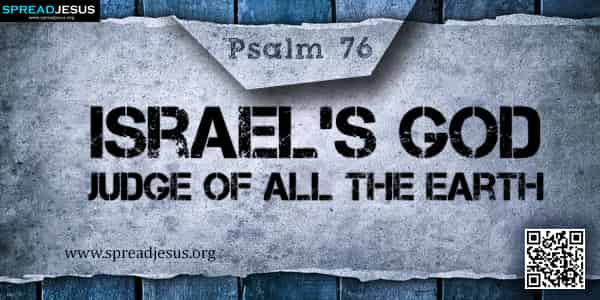 PSALM 76-Israel’s God-Judge of All the Earth