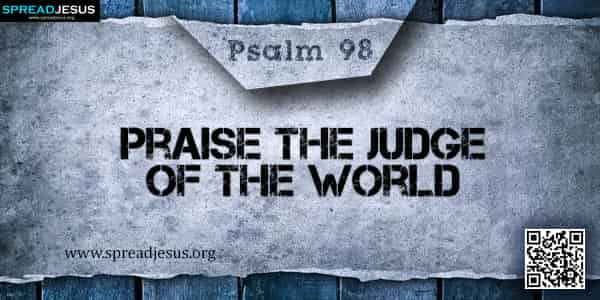 PSALM 98-Praise the Judge of the World