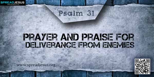 PSALM 31-Prayer and Praise for Deliverance from Enemies
