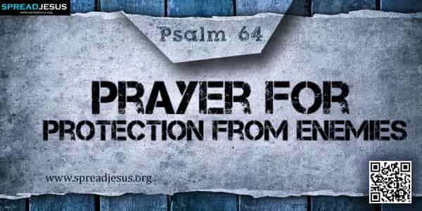 PSALM 64-Prayer for Protection from Enemies