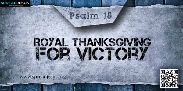 PSALM 18-Royal Thanksgiving for Victory