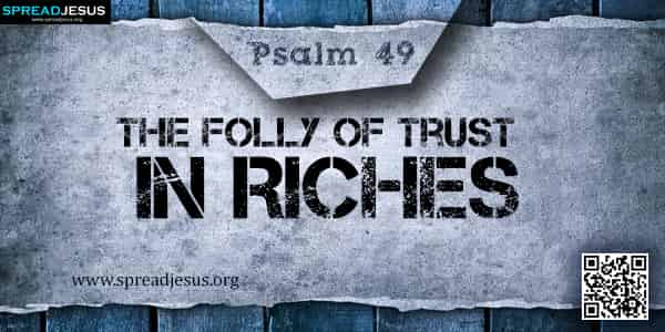 PSALM 49-The Folly of Trust in Riches