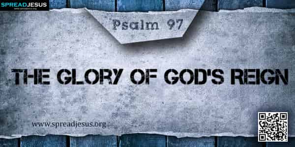 PSALM 97-The Glory of God’s Reign