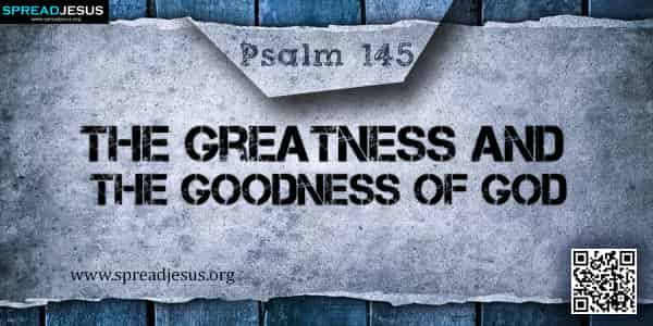 PSALM 145-The Greatness and the Goodness of God