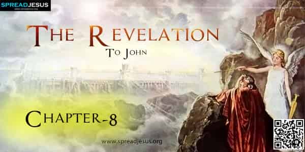 THE REVELATION TO JOHN Chapter-8 Revelation 8:1 And when he had opened ...