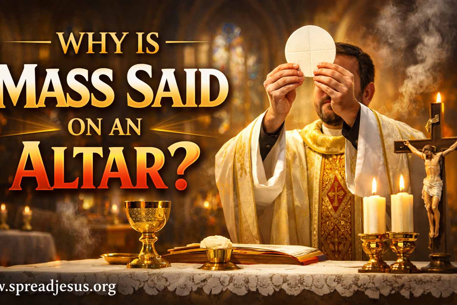WHY IS MASS SAID ON AN ALTAR?