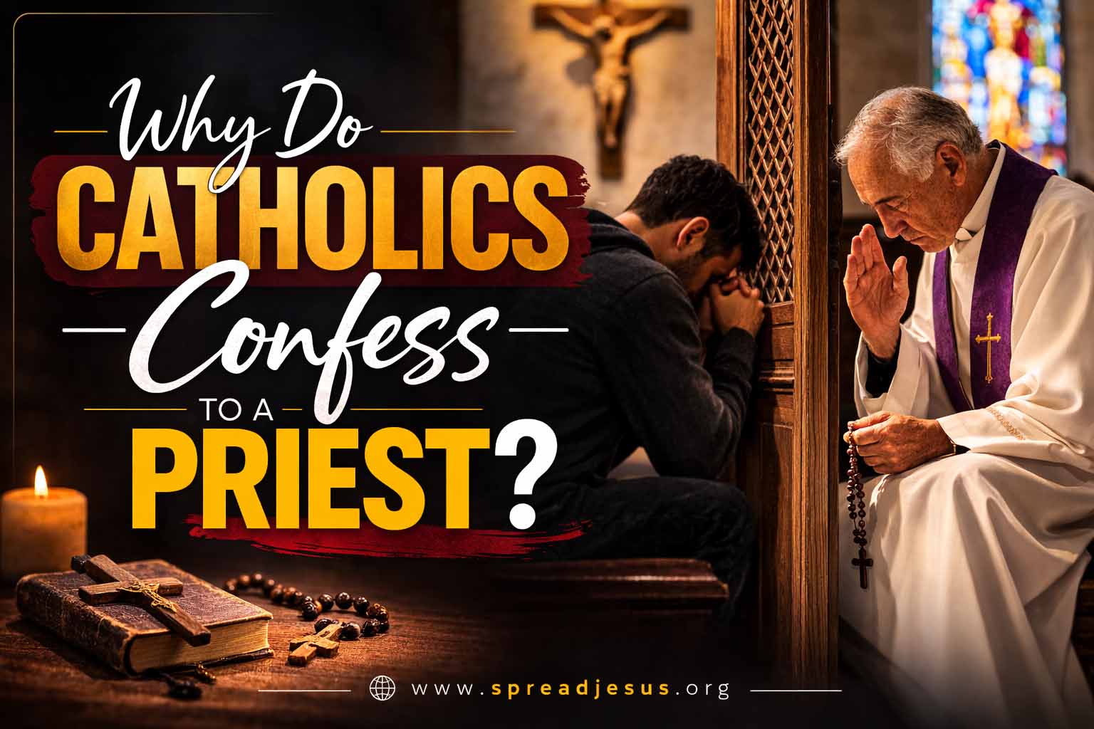 Why Do Catholics Confess to a Priest?