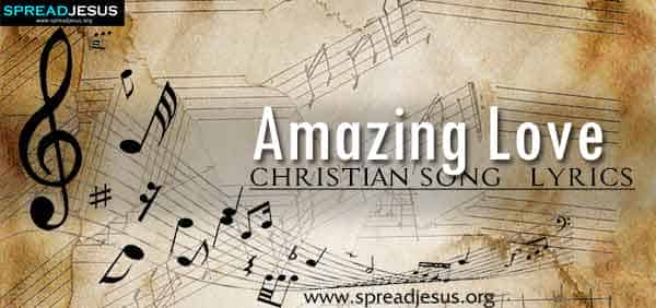 Amazing Love Christian Worship Song Lyrics