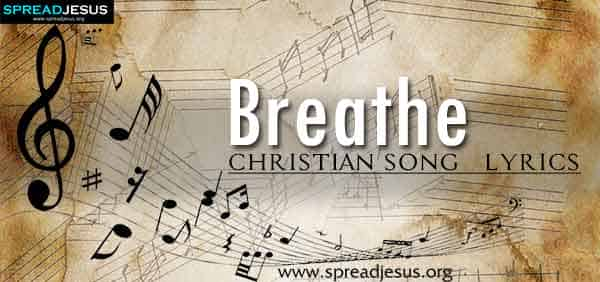 Breathe Christian Worship Song Lyrics