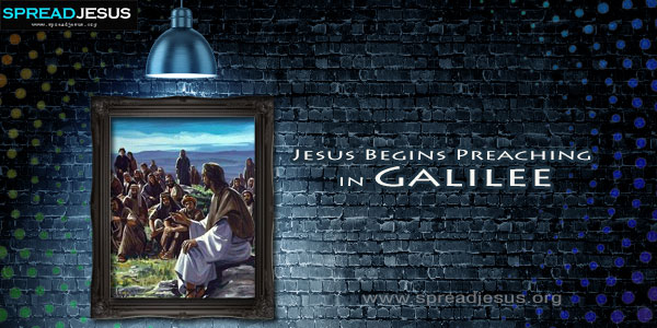 Jesus Begins Preaching in Galilee